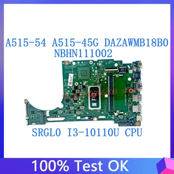 DAZAWMB18B0 Placa de baza Pentru Acer A515-54 A515-54G NBHN111002 Laptop Placa de baza Cu SRGL0 I3-10110U CPU 4GB 100%Complet de Lucru Bine