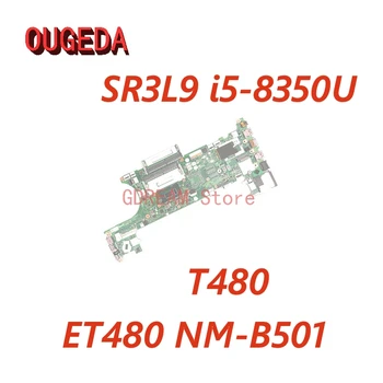 OUGEDA 01YR336 01YU859 ET480 NM-B501 Pentru Lenovo Thinkpad T480 Notebook Laptop Placa de baza SR3L9 i5-8350U CPU Placa de baza DDR4